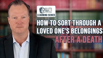 How To Sort Through A Loved Ones Belongings After A Death