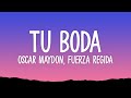 Oscar Maydon, Fuerza Regida - Tu Boda (Letra)