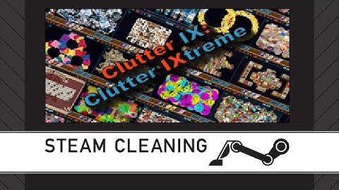Steam Cleaning - Clutter IX: Clutter IXtreme