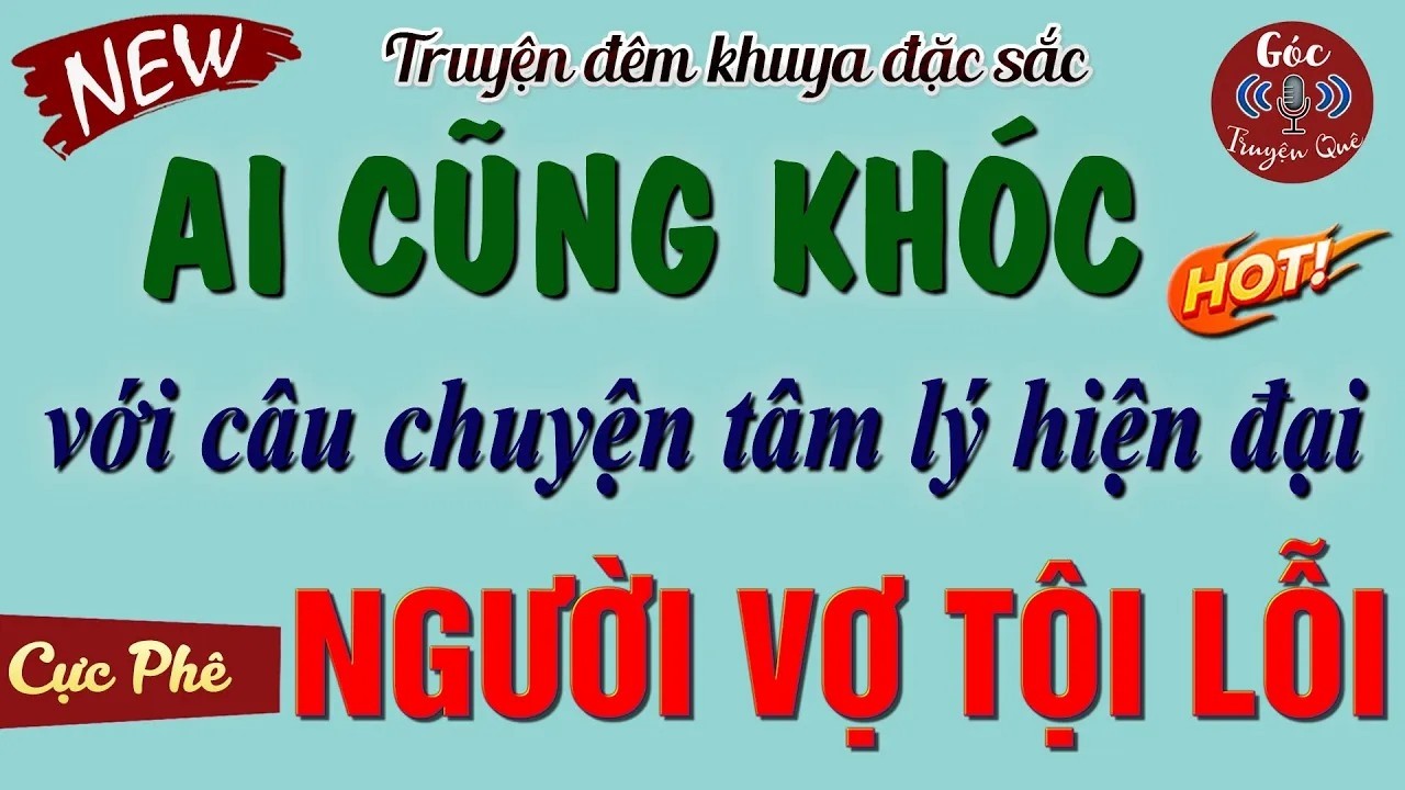 Vừa Nghe Đã Đầm Đìa Nước Mắt Với Truyện - ' NGƯỜI VỢ TỘI LỖI ' _ Đọc Truyện Đêm Khuya Ngủ Cực Ngon