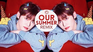 TXT - OUR SUMMER ✬REMIX✬