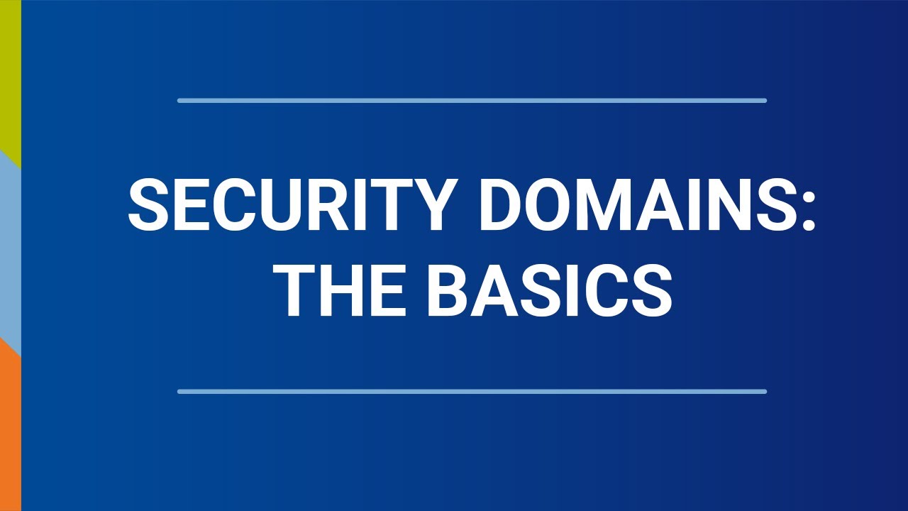 Security Domains: The Basics - New Horizons Study Session