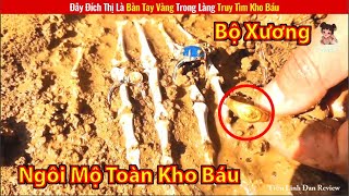 Khai Quật Ngôi Mộ Cổ Phát Hiện Bên Trong Chứa Toàn Kho Báu Review Con Người Và Cuộc Sống