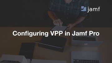 Jamf Pro Support Series: Volume Purchase Program (VPP)