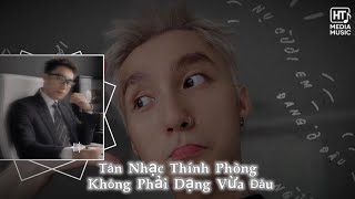 Tân Nhạc Thính Phòng - Sơn Tùng Không Phải Dạng Vừa Đâu