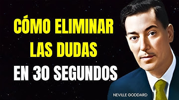 CÓMO ELIMINAR LAS DUDAS EN 30 SEGUNDOS - LA TÉCNICA MÁS PODEROSA DE NEVILLE