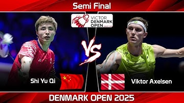 AMAZING SEMI FINAL ! SHI Yu Qi (CHN) vs Viktor AXELSEN (DEN) | Denmark Open 2025 Badminton