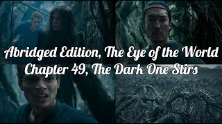 The Wheel of Time, The Eye of the World, Chapter 49, The Dark One Stirs