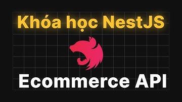Giới thiệu khóa học NestJS | Xây dựng API dự án Ecommerce