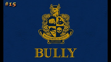 Bully PS4 Walkthrough - No Commentary - Part 15