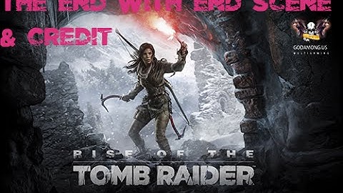 RISE OF TOMB RAIDER GAMEPLAY PART THE END WITH END SCENE & CREDIT