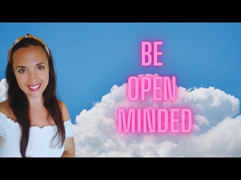 Being open minded means I will listen to your perspective or idea ...