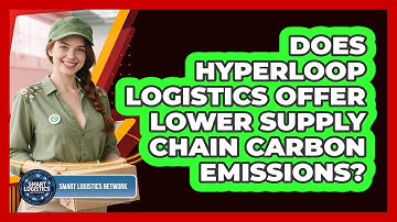 Does Hyperloop Logistics Offer Lower Supply Chain Carbon Emissions? - Smart Logistics Network