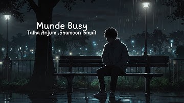 Munde Busy | Talha Anjum, Shamoon Ismail | Asthetic lyrical World