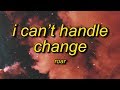 ROAR - I Can&#39;t Handle Change (Lyrics)