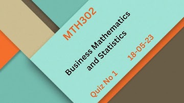 MTH302 Business Mathematics and Statistics Quiz No 1