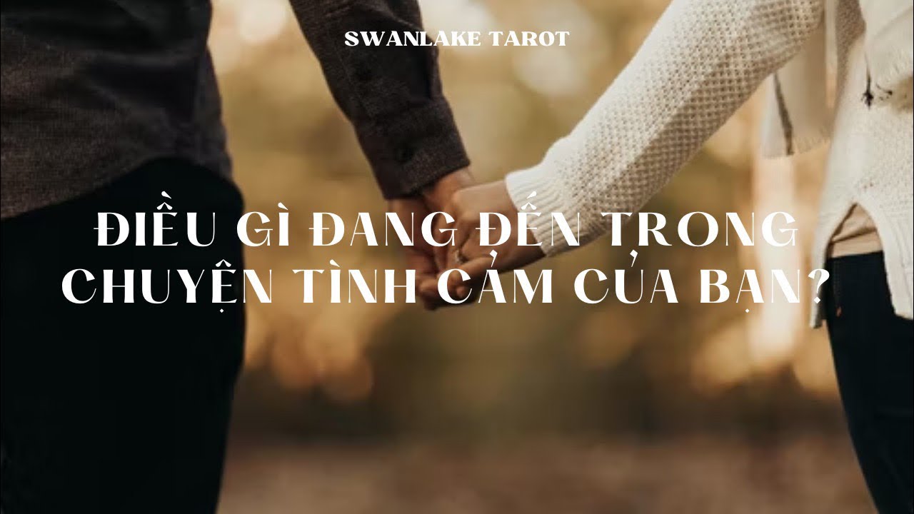 Điều gì đang đến trong chuyện tình cảm của bạn? || Chuyện tình cảm sắp tới | Chọn 1 tụ bài