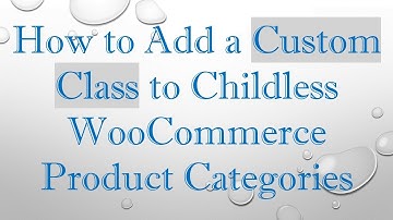 How to Add a Custom Class to Childless WooCommerce Product Categories