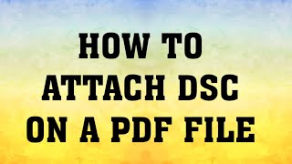 How to Attach DSC on a PDF file I PDF File par DSC Kaise lgaye