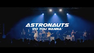 Video thumbnail of "Do You Wanna - Astronauts (Official Launch Video)"