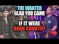 The Wanted - Glad You Came if it were Dark Country