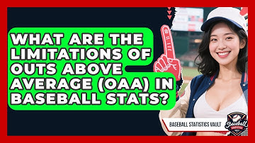 What Are The Limitations Of Outs Above Average (OAA) In Baseball Stats? - Baseball Statistics Vault