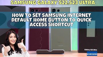 How to Set Samsung Internet Default Home Button To Quick Access Shortcut Samsung GalaxyS22,S23 Ultra