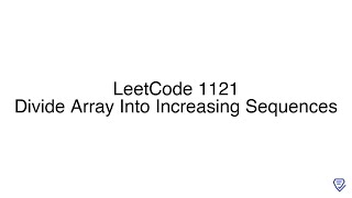 LeetCode 1121: Divide Array Into Increasing Sequences Net Worth