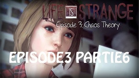 Life is Strange Episode 3 Partie 6