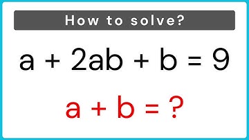 A Nice Algebra Equation | Brazil Math Olympiad | How to solve a+2ab+b=9 then a+b=?