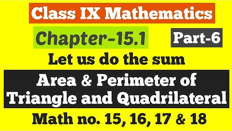 Class IX Mathematics||Area & Perimeter of triangle and quadrilateral||Chapter 15.1