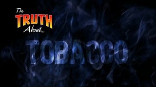 The Truth About... Tobacco