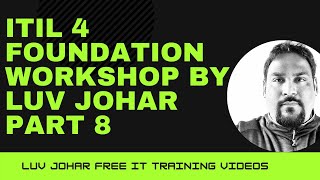 ITIL 4 Foundation Workshop by Luv Johar Part 8