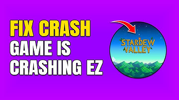 How To Fix Stardew Valley Crashing On Steam