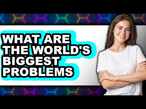 What Are The World S Biggest Problems In 2025