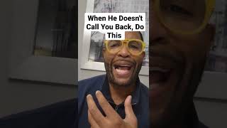 When He Doesn't Call You Back , Do This