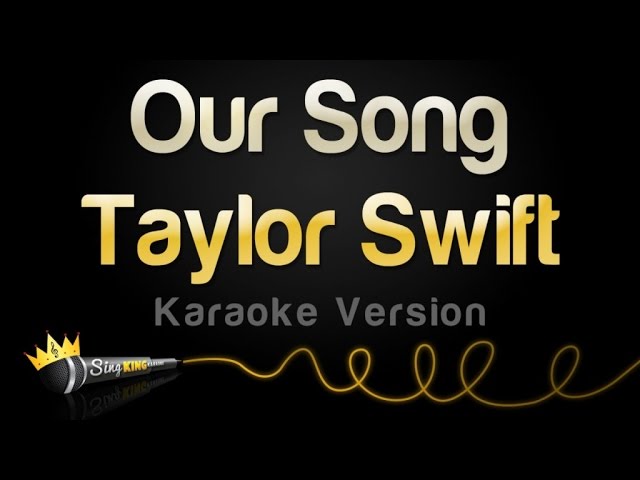 Taylor Swift - Our Song (Karaoke Version)