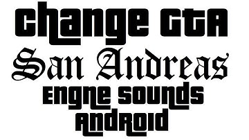 How to change engine sounds on GTA SA for Android