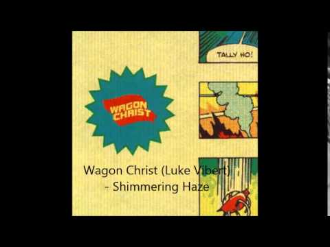 Wagon Christ (Luke Vibert) - Shimmering Haze