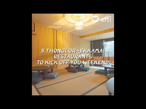 8 Thonglor-Ekkamai Restaurants to Kick off Your Weekend [Brought to you by CITI]