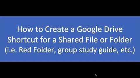How to Create a Google Drive Shortcut for a Shared File or Folder