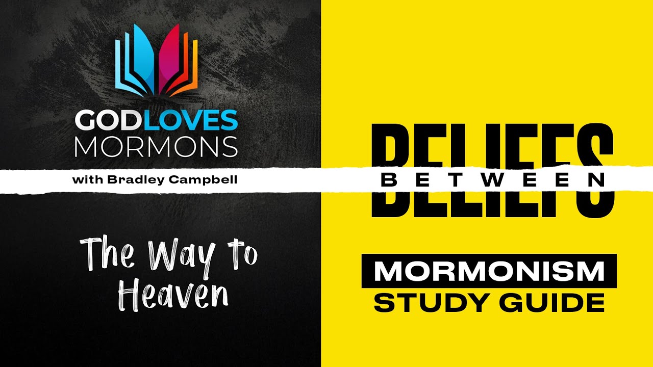 The Way to to Heaven (With Bradley Campbell) | Between Beliefs: Mormonism