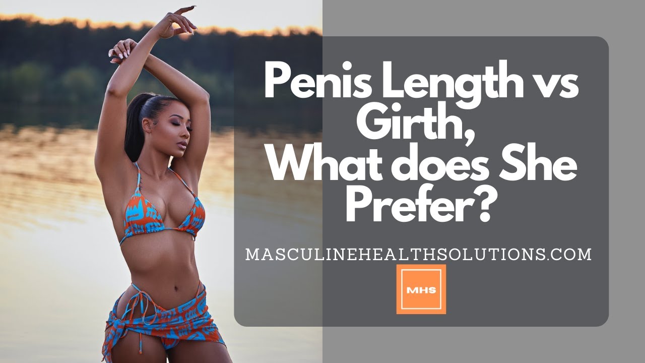 #3 - Penis Length vs Girth What does she prefer? (Along with 3 Awesome