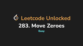 283. Move Zeroes | Leetcode Unlocked - Python