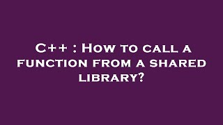 C++ : How to call a function from a shared library? Net Worth