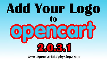 How to Upload Your Logo To Opencart 2.0.3.1 - Easy Tutorial