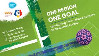 One Region. One Goal: Eliminating HPV-related cancers in Southeast Europe