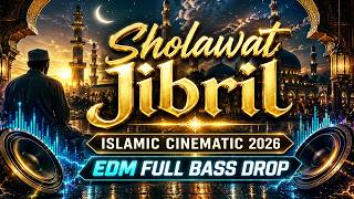 SHOLAWAT JIBRIL REMIX TERBARU 2026 🔥 |  EDM Cinematic Full Bass