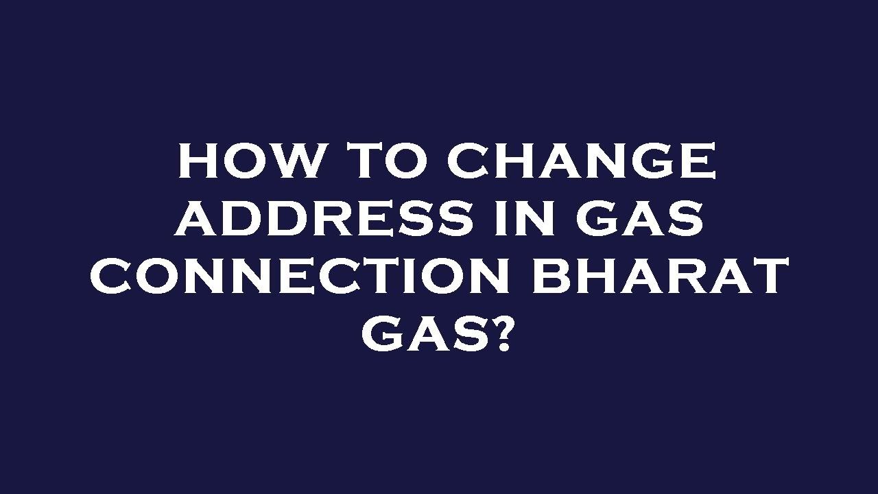 How to change address in gas connection bharat gas? YouTube