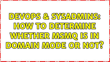 DevOps & SysAdmins: How to determine whether MSMQ is in Domain Mode or not? (2 Solutions!!)